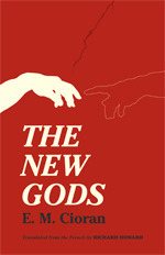 The New Gods by E.M. Cioran, Richard Howard