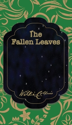 The Fallen Leaves by Wilkie Collins