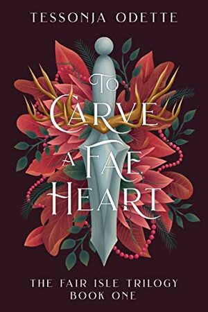 To Carve a Fae Heart by Tessonja Odette