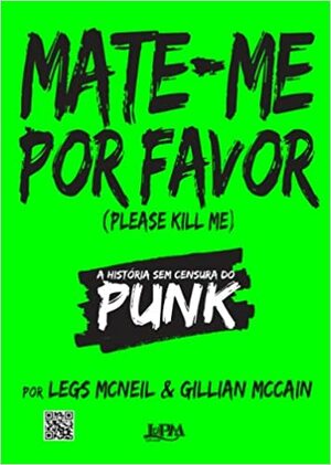 Mate-me por Favor by Legs McNeil, Gillian McCain
