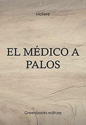 El médico a palos by Molière