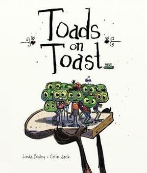 Toads on Toast by Linda Bailey, Colin Jack