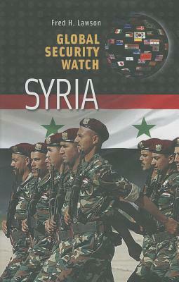 Global Security Watch--Syria by Fred H. Lawson