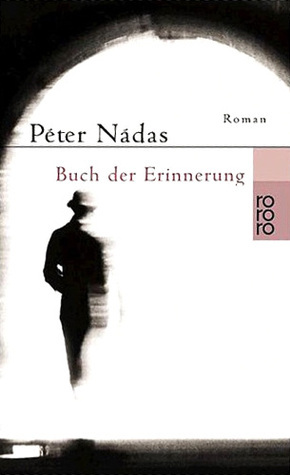 Buch der Erinnerung by Péter Nádas