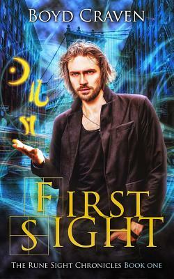 First Sight: The Rune Sight Chronicles by Boyd L. Craven III