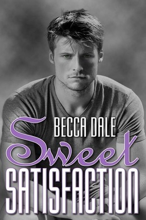 Sweet Satisfaction by Becca Dale