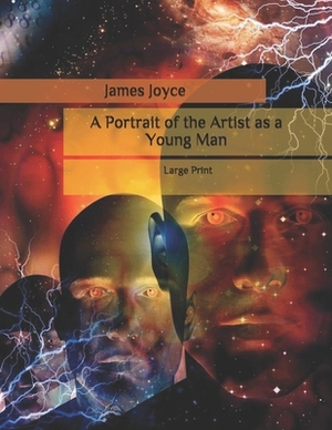 A Portrait of the Artist as a Young Man: Large Print by James Joyce