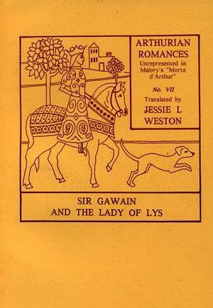 Arthurian Romances: Sir Gawain and the Lady of Lys by Jessie Laidlay Weston, Arthurian Romances: Sir Gawain and the Lady of LysArthurian Romances: Unrepresented in Malory's "Morte D'Arthur."