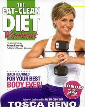 The Eat-Clean Diet Workout: Quick Routines for Your Best Body Ever (with DVD) by Tosca Reno