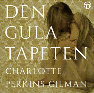 Den gula tapeten by Charlotte Perkins Gilman