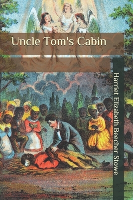 Uncle Tom's Cabin by Harriet Beecher Stowe