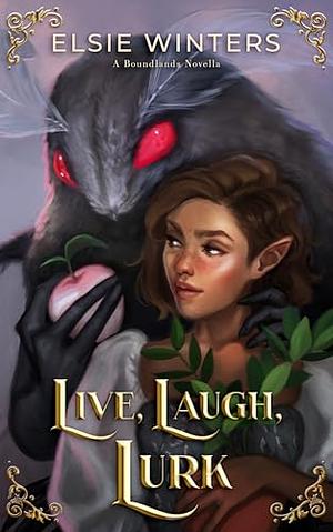 Live, Laugh, Lurk by Elsie Winters