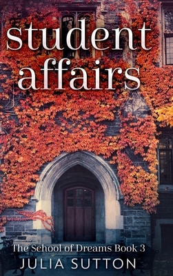 Student Affairs (The School of Dreams Book 3) by Julia Sutton