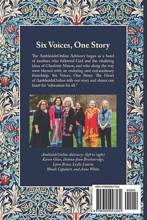 Six Voices, One Story: The Heart of AmblesideOnline by Lynn Bruce, AmblesideOnline Education Foundation, AmblesideOnline Education Foundation, Donna-Jean A. Breckenridge