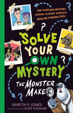 Solve Your Own Mystery: The Monster Maker by Gareth P. Jones