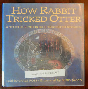 How Rabbit Tricked Otter And Other Cherokee Trickster Stories by Murv Jacob, Gayle Ross