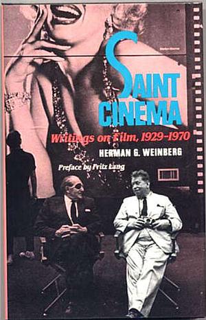 Saint Cinema; Writings On The Film, 1929 1970 by Herman G. Weinberg