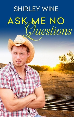 Ask Me No Questions by Shirley Wine