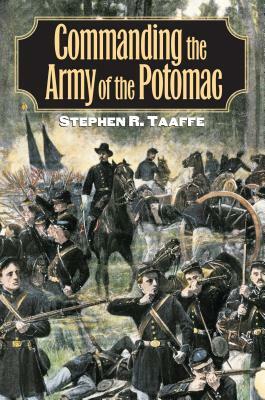 Commanding the Army of the Potomac by Stephen R. Taaffe