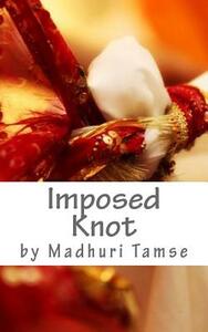Imposed Knot by Madhuri Tamse