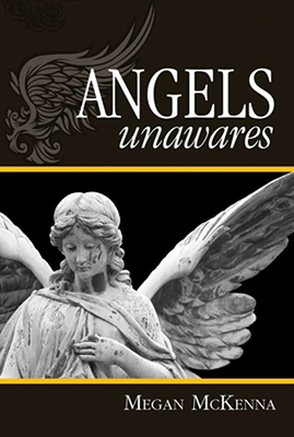 Angels Unawares by Megan McKenna