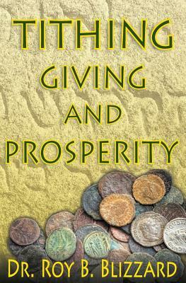 Tithing Giving and Prosperity by Roy B. Blizzard