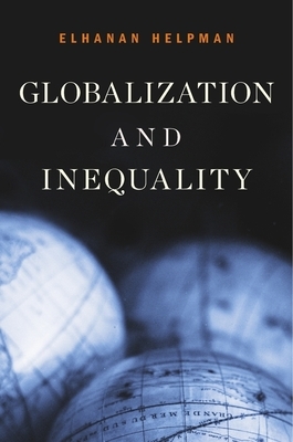 Globalization and Inequality by Elhanan Helpman