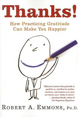 Thanks!: How the New Science of Gratitude Can Make You Happier by Robert A. Emmons