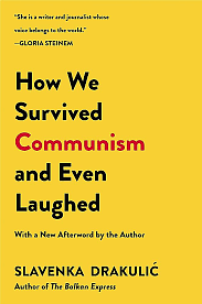 How We Survived Communism And Even Laughed by Slavenka Drakulić