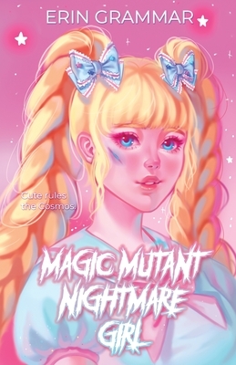 Magic Mutant Nightmare Girl by Erin Grammar