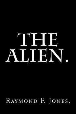 The Alien. by Raymond F. Jones