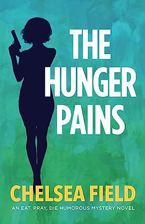 The Hunger Pains by Chelsea Field