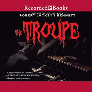 The Troupe by Robert Jackson Bennett