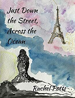 Just Down the Street, Across the Ocean by Rachel Potts