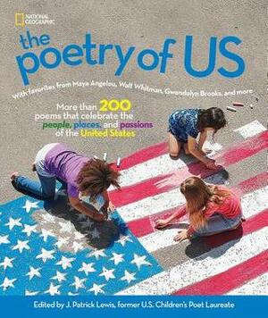 The Poetry of Us: More Than 200 Poems That Celebrate the People, Places, and Passions of the United States by B.J. Lee, J. Patrick Lewis