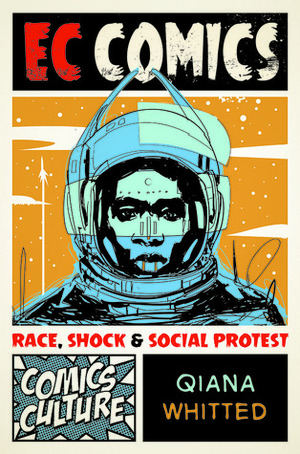 EC Comics: Race, Shock, and Social Protest by Qiana J. Whitted