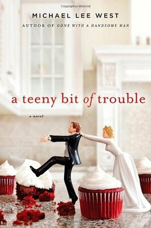 A Teeny Bit of Trouble by Michael Lee West