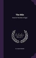 The Nile: Notes for Travellers in Egypt by E. A. Wallis Budge