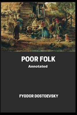 Poor Folk Annotated by Fyodor Dostoevsky