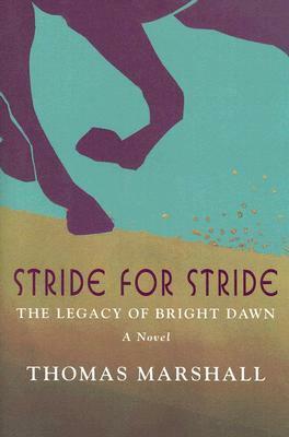 Stride for Stride: The Legacy of Bright Dawn by Thomas Marshall