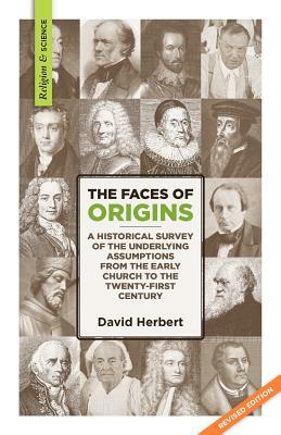 The Faces of Origins: A Historical Survey of the Underlying Assumptions from the Early Church to the Twenty-First Century by David Herbert