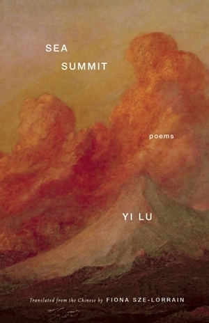 Sea Summit: Poems by Yi Lu, Fiona Sze-Lorrain