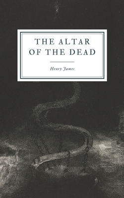 The Altar of the Dead by Henry James