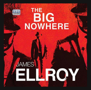 The Big Nowhere by James Ellroy