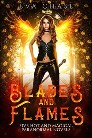 Blades and Flames: Five Hot and Magical Paranormal Novels by Eva Chase