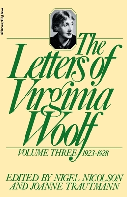 The Letters of Virginia Woolf: Volume III: 1923-1928 by Virginia Woolf