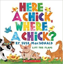 Here A Chick, Where A Chick by Suse MacDonald