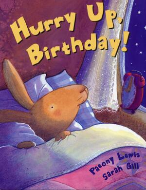 Hurry Up Birthday by Sarah Gill, Paeony Lewis
