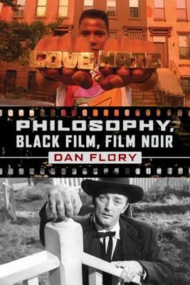 Philosophy, Black Film, Film Noir by Dan Flory