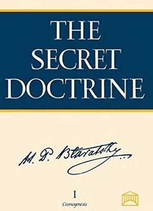 The Secret Doctrine: The Synthesis of Science, Religion, and Philosophy by H. P. Blavatsky